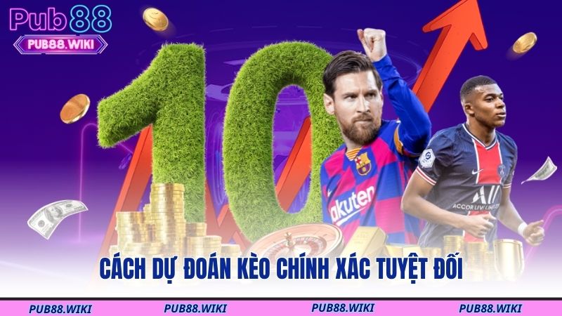 Cách dự đoán kèo chính xác tuyệt đối