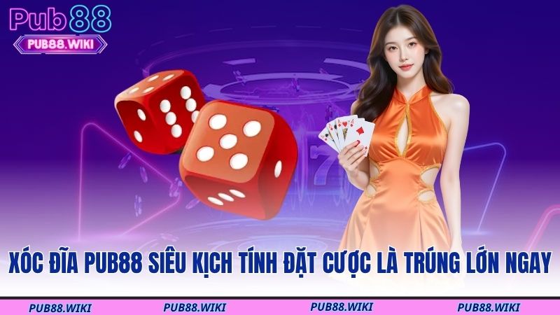 Xóc đĩa PUB88 là gì?